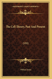 The Cell Theory, Past And Present