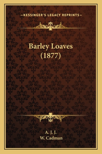 Barley Loaves (1877)