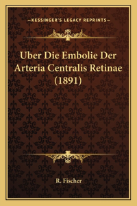 Uber Die Embolie Der Arteria Centralis Retinae (1891)