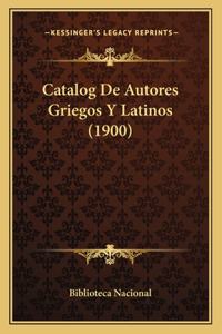 Catalog De Autores Griegos Y Latinos (1900)