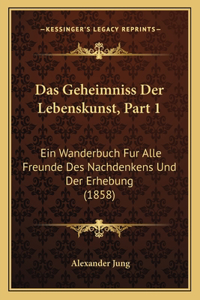 Das Geheimniss Der Lebenskunst, Part 1
