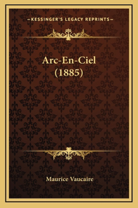 ARC-En-Ciel (1885)