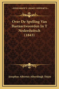 Over De Spelling Van Bastaartwoorden In T Nederduitsch (1843)