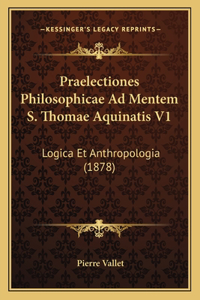 Praelectiones Philosophicae Ad Mentem S. Thomae Aquinatis V1