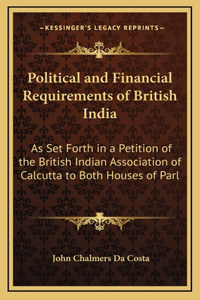 Political and Financial Requirements of British India