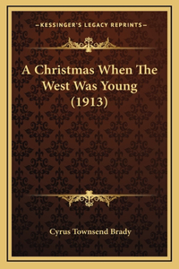 A Christmas When The West Was Young (1913)