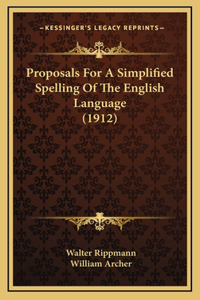 Proposals For A Simplified Spelling Of The English Language (1912)