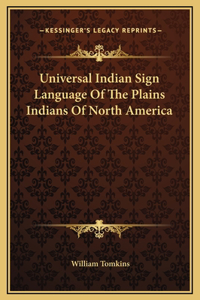 Universal Indian Sign Language Of The Plains Indians Of North America