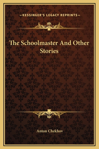 The Schoolmaster And Other Stories