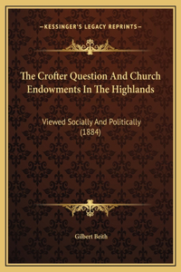 The Crofter Question And Church Endowments In The Highlands