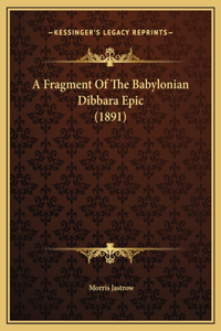 A Fragment Of The Babylonian Dibbara Epic (1891)