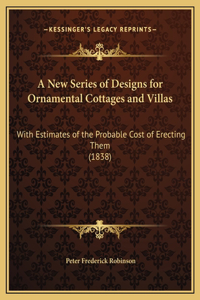 A New Series of Designs for Ornamental Cottages and Villas