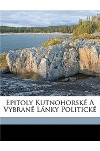 Epitoly Kutnohorské a Vybrané Lánky Politické