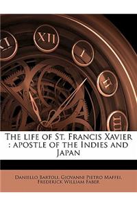 The Life of St. Francis Xavier: Apostle of the Indies and Japan