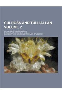 Culross and Tulliallan; Or, Perthshire on Forth Volume 2