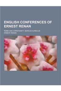 English Conferences of Ernest Renan; Rome and Christianity. Marcus Aurelius