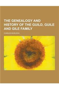 The Genealogy and History of the Guild, Guile and Gile Family