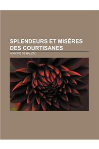 Splendeurs Et Miseres Des Courtisanes