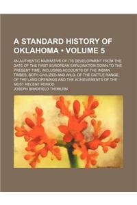 A Standard History of Oklahoma; An Authentic Narrative of Its Development from the Date of the First European Exploration Down to the Present Time,