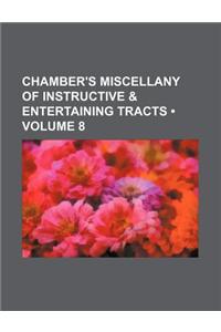 Chamber's Miscellany of Instructive & Entertaining Tracts (Volume 8 )