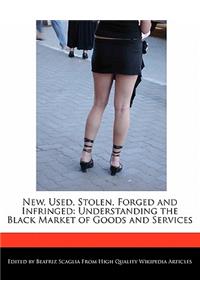 New, Used, Stolen, Forged and Infringed