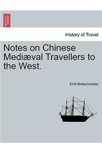 Notes on Chinese Mediaeval Travellers to the West.