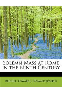 Solemn Mass at Rome in the Ninth Century