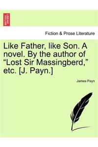 Like Father, Like Son. a Novel. by the Author of 