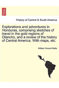 Explorations and adventures in Honduras, comprising sketches of travel in the gold regions of Olancho, and a review of the history of Central America. With maps, etc.