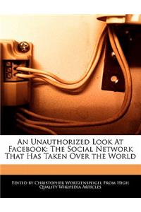 An Unauthorized Look at Facebook