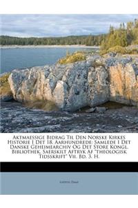 Aktmaessige Bidrag Til Den Norske Kirkes Historie I Det 18. Aarhundrede