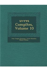 Uvres Completes, Volume 10