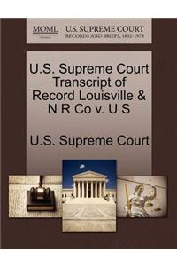 U.S. Supreme Court Transcript of Record Louisville & N R Co V. U S