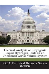 Thermal Analysis on Cryogenic Liquid Hydrogen Tank on an Unmanned Aerial Vehicle System