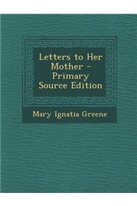 Letters to Her Mother