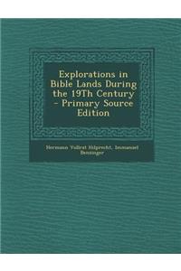 Explorations in Bible Lands During the 19th Century - Primary Source Edition
