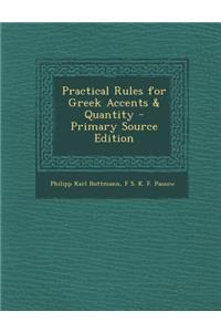 Practical Rules for Greek Accents & Quantity - Primary Source Edition