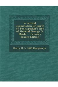 A Critical Examination (in Part) of Pennypacker's Life of General George G. Meade