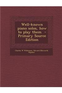 Well-Known Piano Solos, How to Play Them