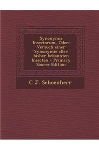 Synonymia Insectorum, Oder: Versuch Einer Synonymie Aller Bisher Bekannten Insecten