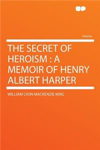 The Secret of Heroism