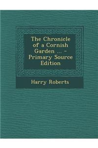 The Chronicle of a Cornish Garden ... - Primary Source Edition