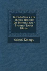 Introduction a Une Theorie Nouvelle Des Mechanismes - Primary Source Edition