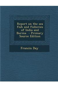 Report on the Sea Fish and Fisheries of India and Burma
