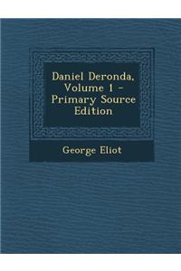 Daniel Deronda, Volume 1 - Primary Source Edition