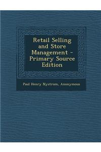 Retail Selling and Store Management - Primary Source Edition