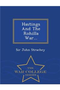 Hastings and the Rohilla War... - War College Series