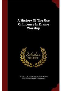 A History Of The Use Of Incense In Divine Worship