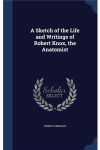 A Sketch of the Life and Writings of Robert Knox, the Anatomist