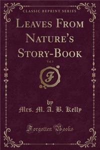 Leaves from Nature's Story-Book, Vol. 3 (Classic Reprint)